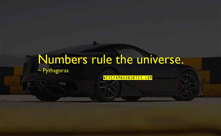 Nigde Quotes By Pythagoras: Numbers rule the universe.