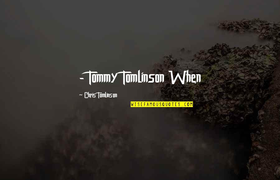 Nigel Blackwell Quotes By Chris Tomlinson: - Tommy Tomlinson When