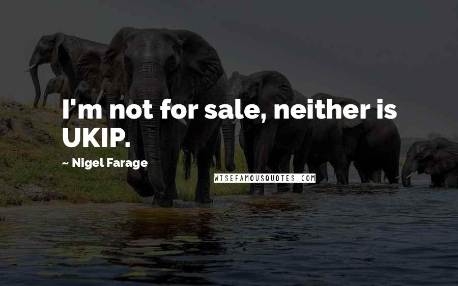Nigel Farage quotes: I'm not for sale, neither is UKIP.