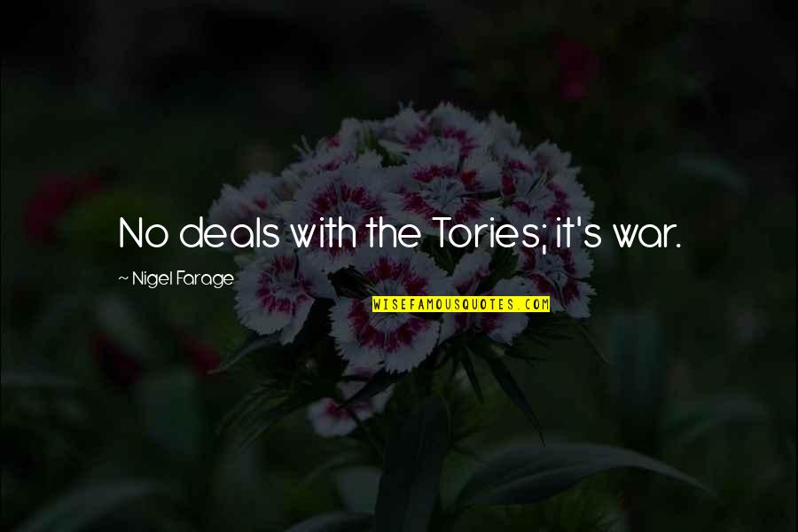 Nigel Farage Quotes By Nigel Farage: No deals with the Tories; it's war.