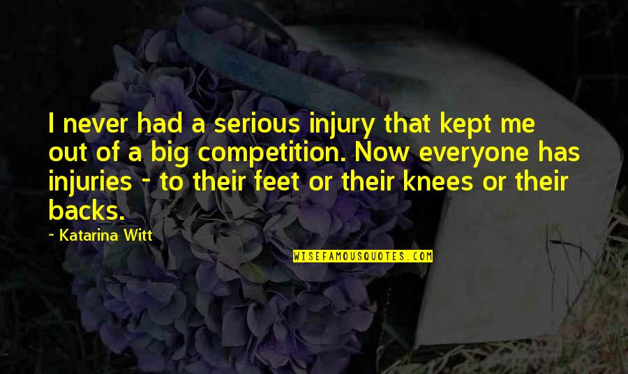 Nigel Kneale Quotes By Katarina Witt: I never had a serious injury that kept Nigel Kneale Quotes By Katarina Witt: I never had a serious injury that kept