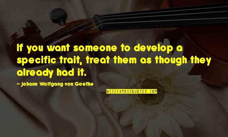 Nigel Powers Quotes By Johann Wolfgang Von Goethe: If you want someone to develop a specific