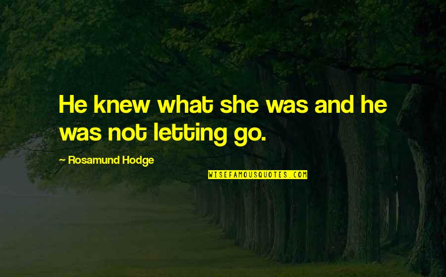 Nigel Powers Quotes By Rosamund Hodge: He knew what she was and he was