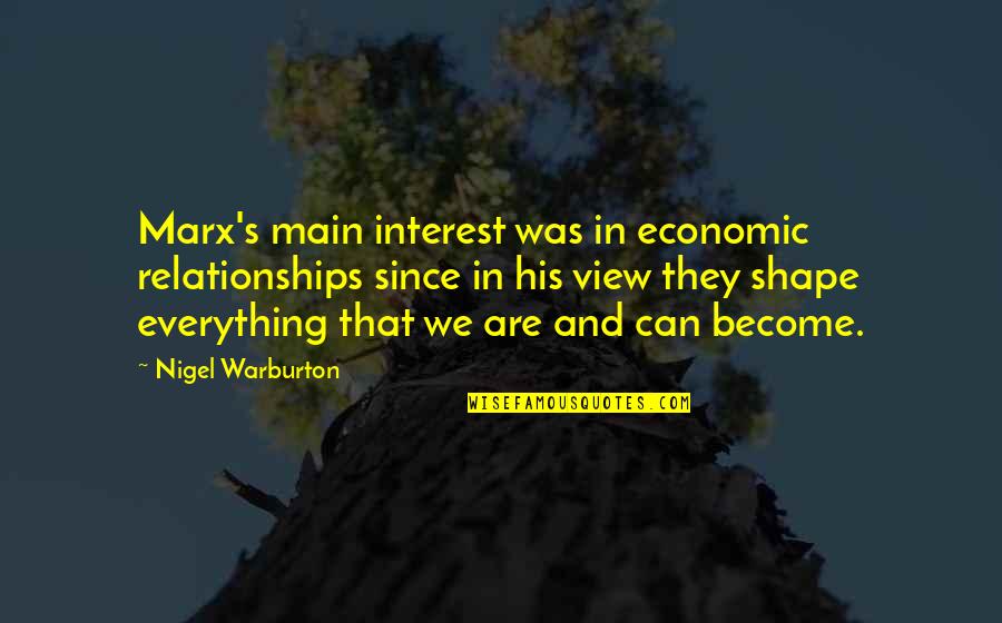 Nigel Quotes By Nigel Warburton: Marx's main interest was in economic relationships since