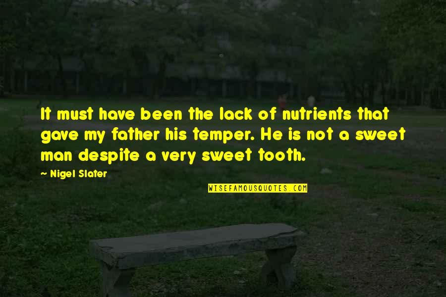 Nigel Slater Quotes By Nigel Slater: It must have been the lack of nutrients