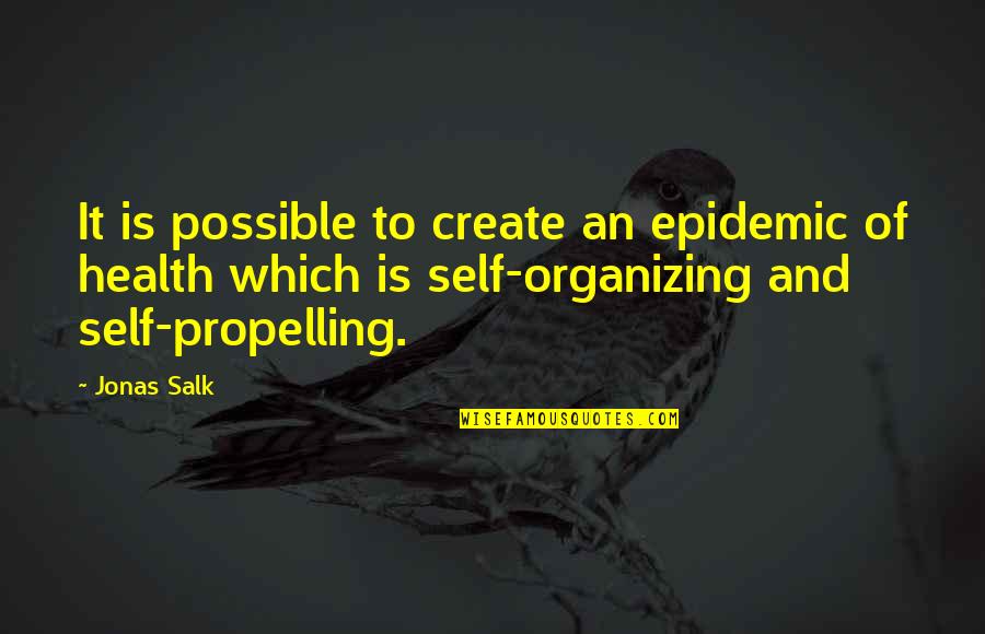 Nigels Cosmetics Quotes By Jonas Salk: It is possible to create an epidemic of