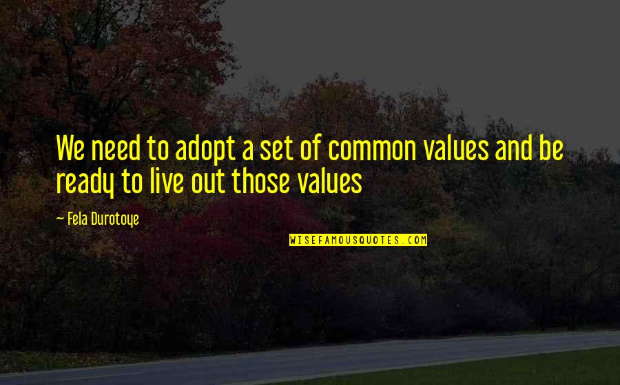 Nigeria Best Quotes By Fela Durotoye: We need to adopt a set of common