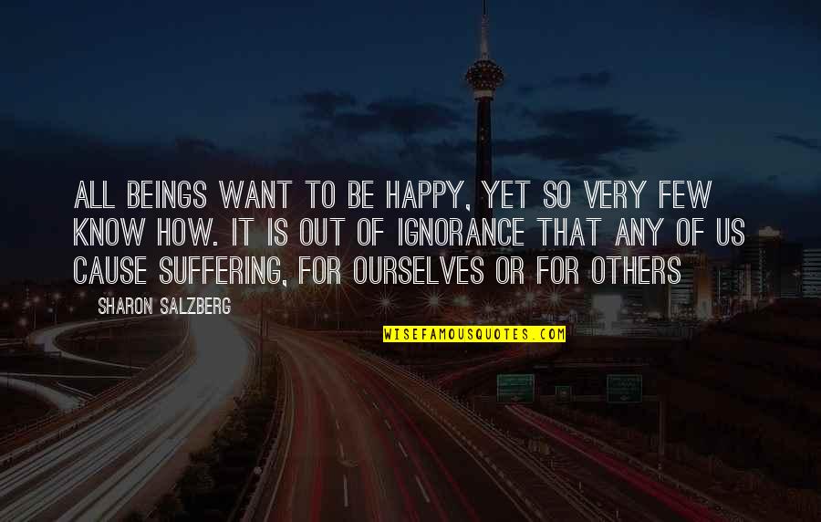 Nigeria Political Quotes By Sharon Salzberg: All beings want to be happy, yet so