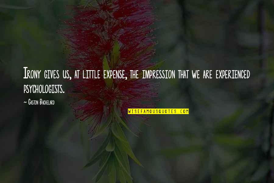 Nigerian Airforce Quotes By Gaston Bachelard: Irony gives us, at little expense, the impression