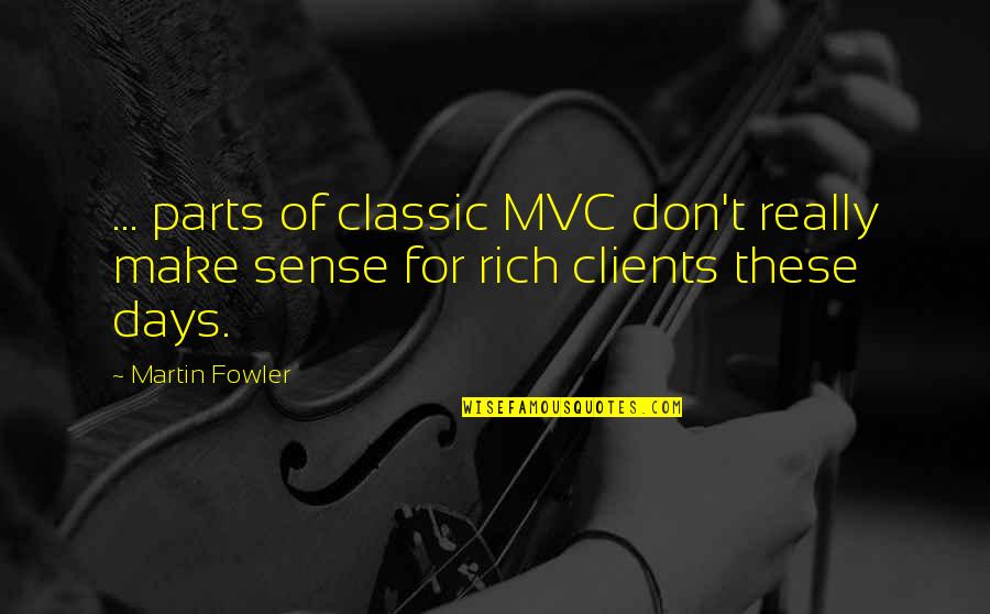 Nigerian Pidgin Quotes By Martin Fowler: ... parts of classic MVC don't really make