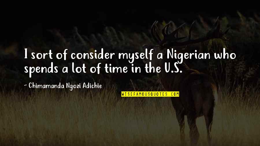 Nigerian Quotes By Chimamanda Ngozi Adichie: I sort of consider myself a Nigerian who