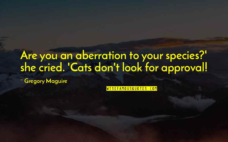 Nigerian Scam Quotes By Gregory Maguire: Are you an aberration to your species?' she