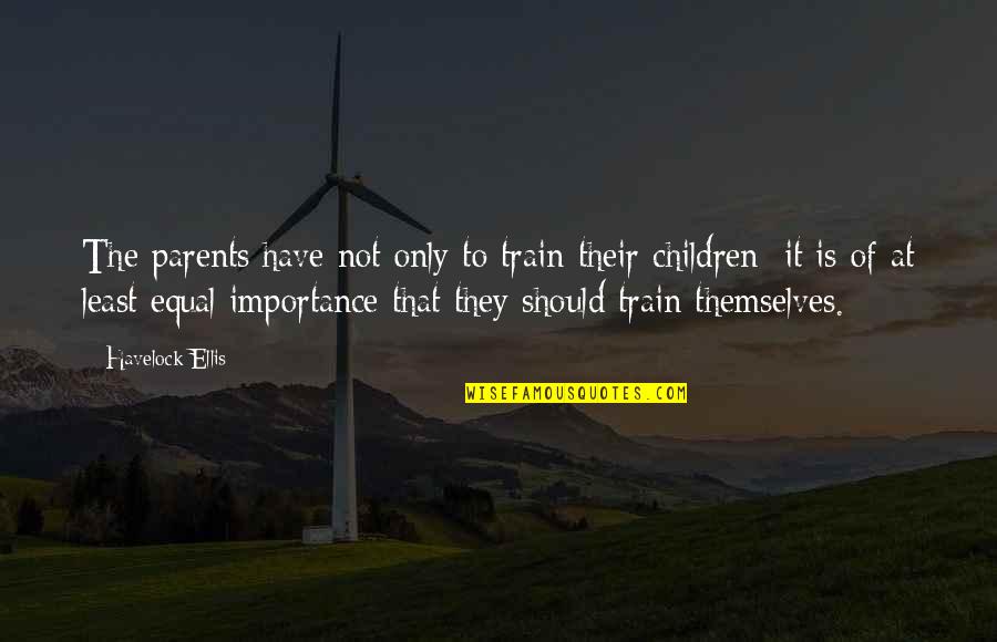 Nigerians Movie Quotes By Havelock Ellis: The parents have not only to train their