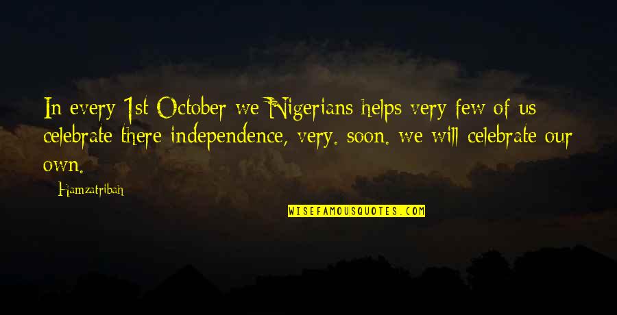 Nigerians Quotes By Hamzatribah: In every 1st October we Nigerians helps very