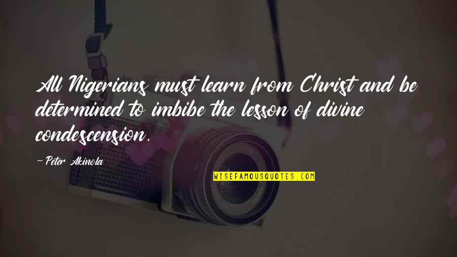 Nigerians Quotes By Peter Akinola: All Nigerians must learn from Christ and be