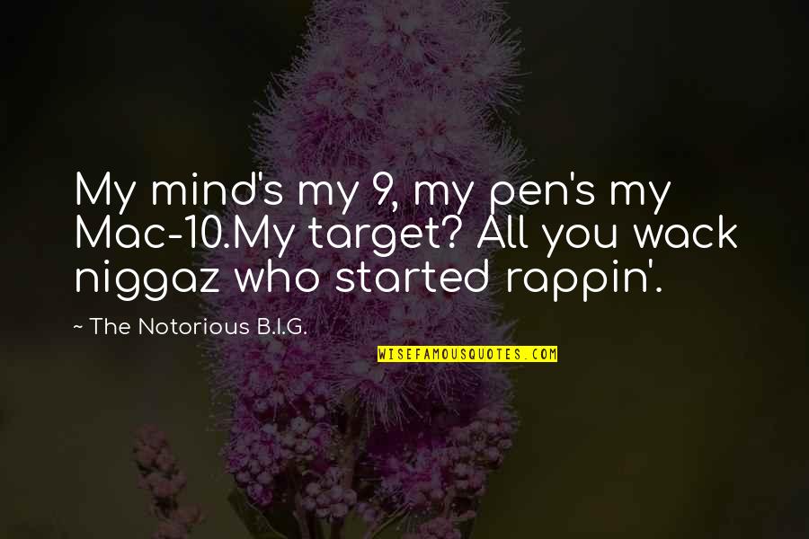 Niggaz Quotes By The Notorious B.I.G.: My mind's my 9, my pen's my Mac-10.My