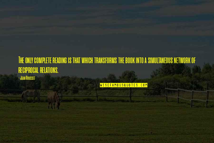 Niggemann Real Estate Quotes By Jean Rousset: The only complete reading is that which transforms Niggemann Real Estate Quotes By Jean Rousset: The only complete reading is that which transforms