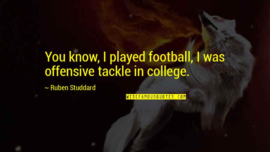 Niggemann Real Estate Quotes By Ruben Studdard: You know, I played football, I was offensive Niggemann Real Estate Quotes By Ruben Studdard: You know, I played football, I was offensive