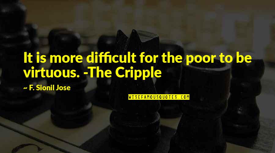 Niggerized Quotes By F. Sionil Jose: It is more difficult for the poor to