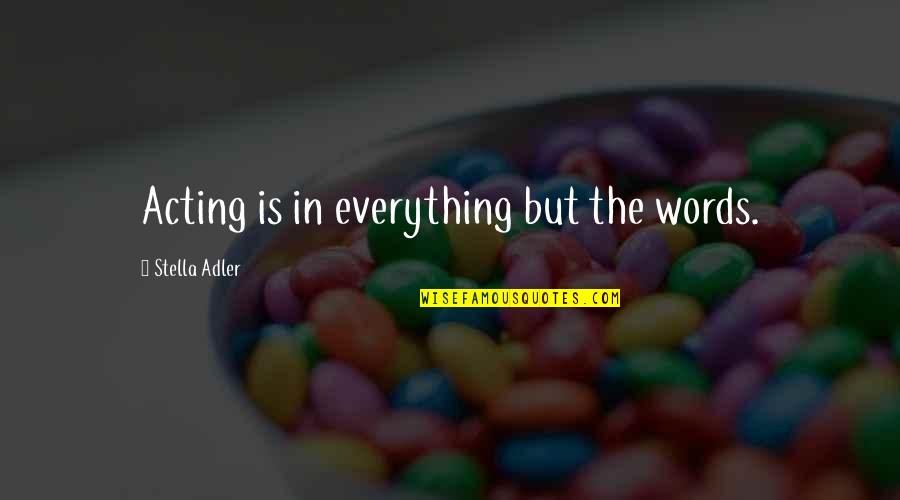Niggle Quotes By Stella Adler: Acting is in everything but the words. Niggle Quotes By Stella Adler: Acting is in everything but the words.