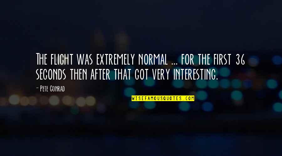 Niggles Synonyms Quotes By Pete Conrad: The flight was extremely normal ... for the Niggles Synonyms Quotes By Pete Conrad: The flight was extremely normal ... for the