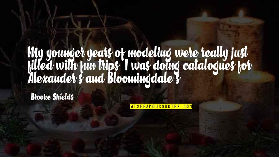 Niggly Bears Quotes By Brooke Shields: My younger years of modeling were really just Niggly Bears Quotes By Brooke Shields: My younger years of modeling were really just
