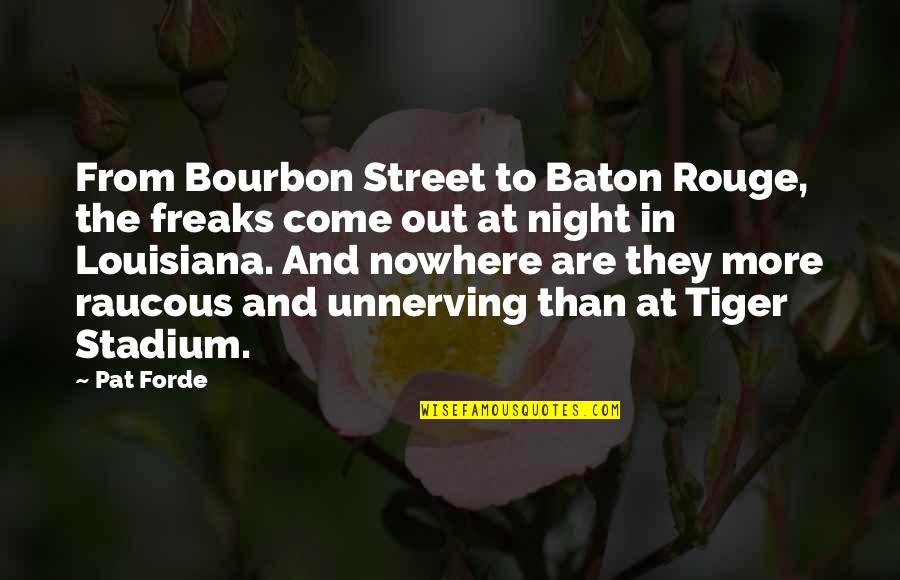 Nigglywiggly Hersheys Quotes By Pat Forde: From Bourbon Street to Baton Rouge, the freaks