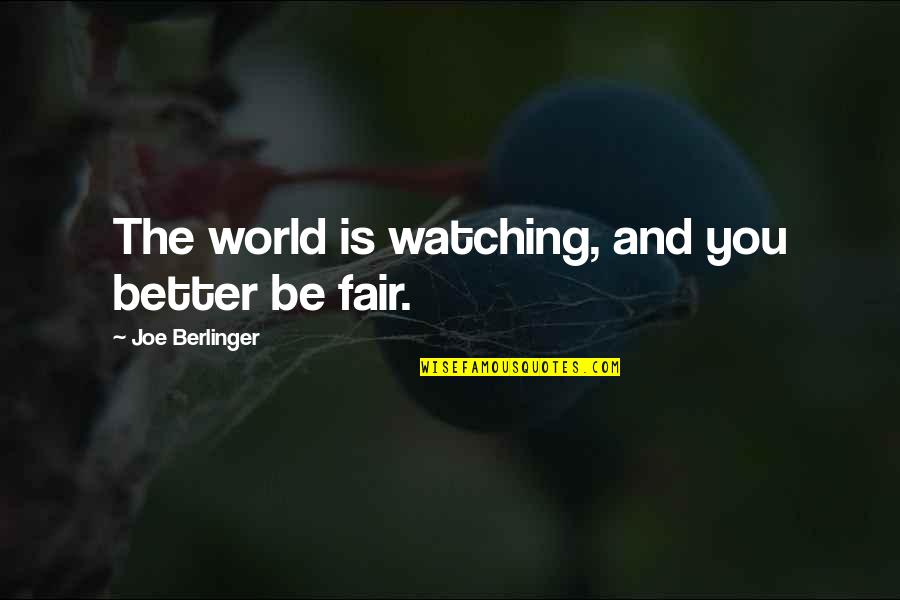 Niggro Noose Quotes By Joe Berlinger: The world is watching, and you better be Niggro Noose Quotes By Joe Berlinger: The world is watching, and you better be