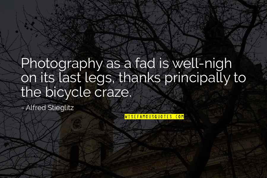 Nigh Quotes By Alfred Stieglitz: Photography as a fad is well-nigh on its