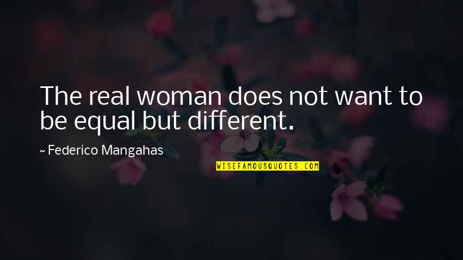 Nighrlight Quotes By Federico Mangahas: The real woman does not want to be Nighrlight Quotes By Federico Mangahas: The real woman does not want to be