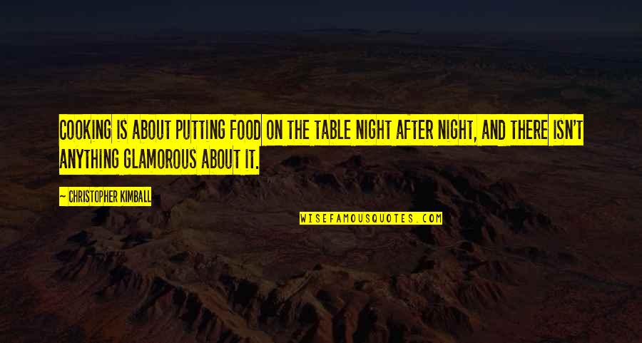 Night After Quotes By Christopher Kimball: Cooking is about putting food on the table