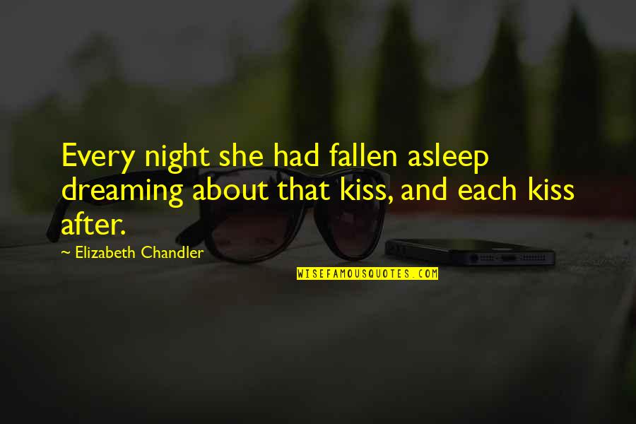 Night After Quotes By Elizabeth Chandler: Every night she had fallen asleep dreaming about