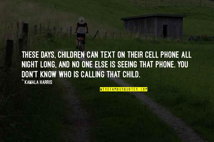 Night All Quotes By Kamala Harris: These days, children can text on their cell