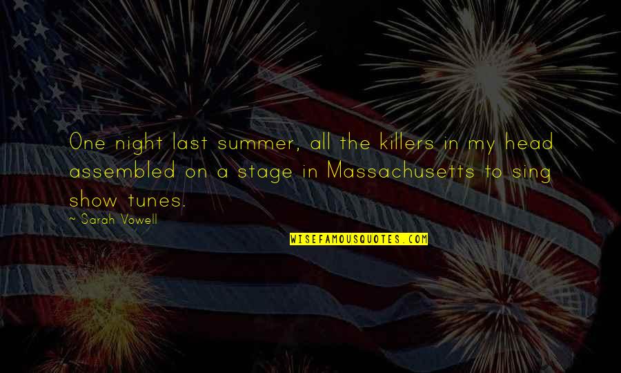 Night All Quotes By Sarah Vowell: One night last summer, all the killers in