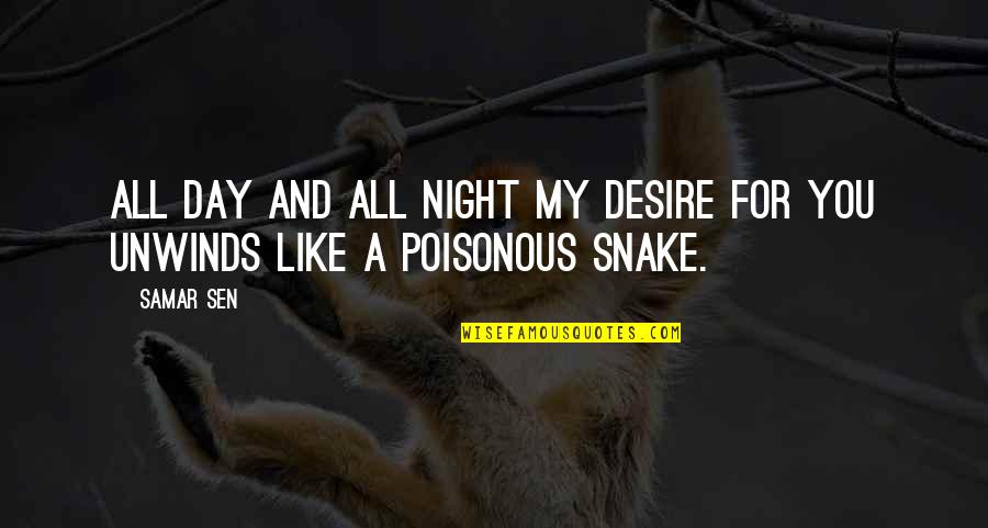 Night And Day Love Quotes By Samar Sen: All day and all night my desire for
