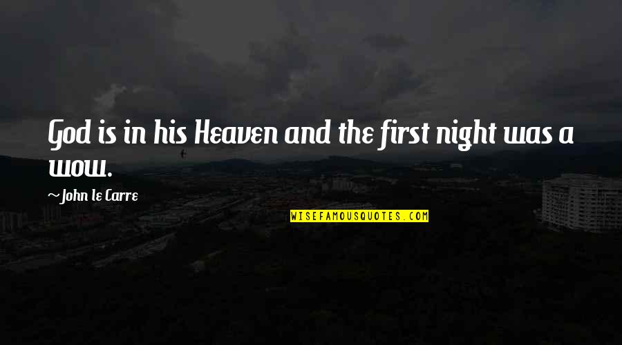 Night And God Quotes By John Le Carre: God is in his Heaven and the first