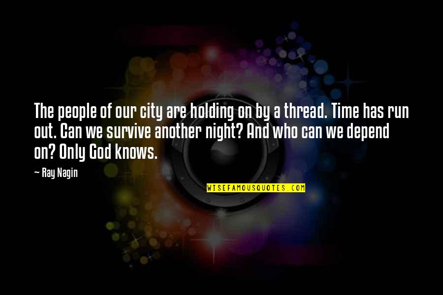 Night And God Quotes By Ray Nagin: The people of our city are holding on