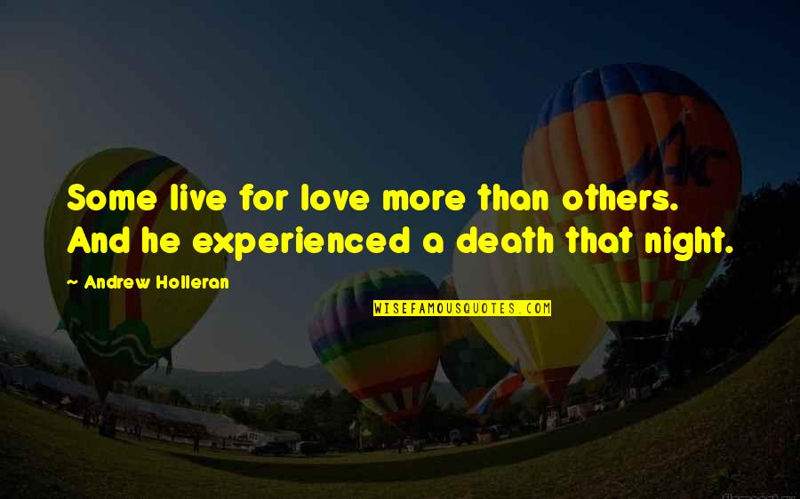 Night And Love Quotes By Andrew Holleran: Some live for love more than others. And