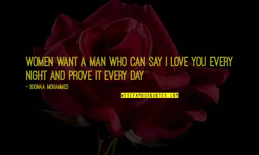 Night And Love Quotes By Boonaa Mohammed: Women want a man who can say I