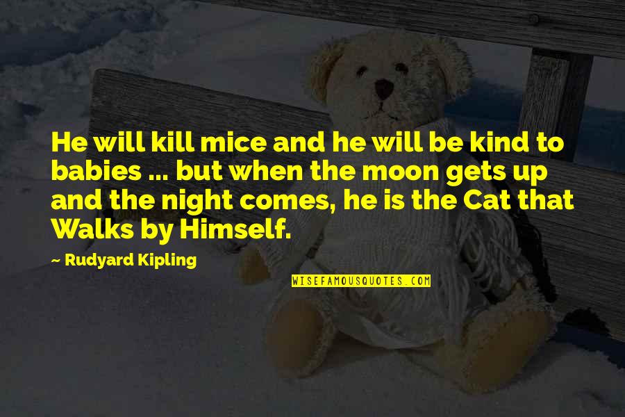 Night And Moon Quotes By Rudyard Kipling: He will kill mice and he will be