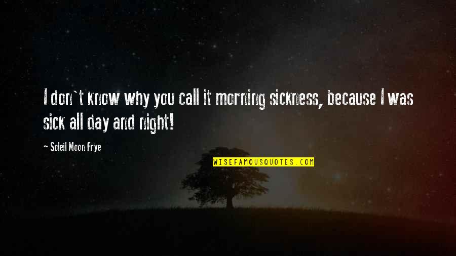 Night And Moon Quotes By Soleil Moon Frye: I don't know why you call it morning