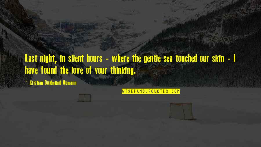 Night And Sea Quotes By Kristian Goldmund Aumann: Last night, in silent hours - where the