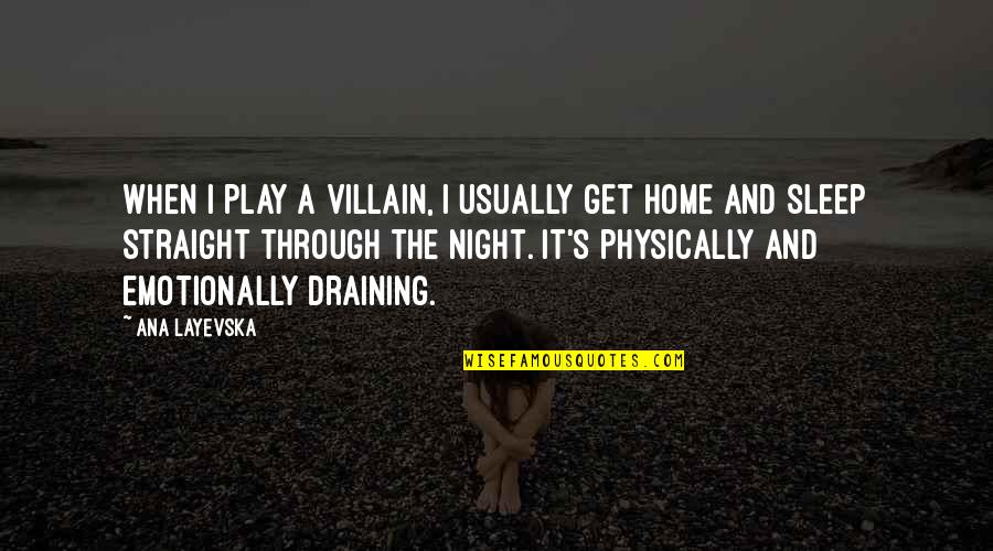 Night And Sleep Quotes By Ana Layevska: When I play a villain, I usually get