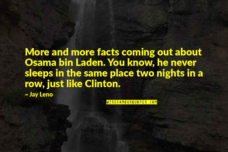 Night And Sleep Quotes By Jay Leno: More and more facts coming out about Osama