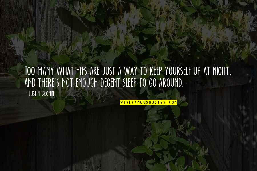 Night And Sleep Quotes By Justin Cronin: Too many what-ifs are just a way to