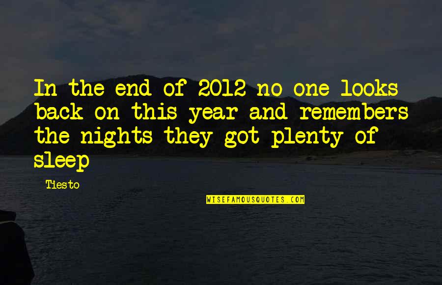 Night And Sleep Quotes By Tiesto: In the end of 2012 no one looks