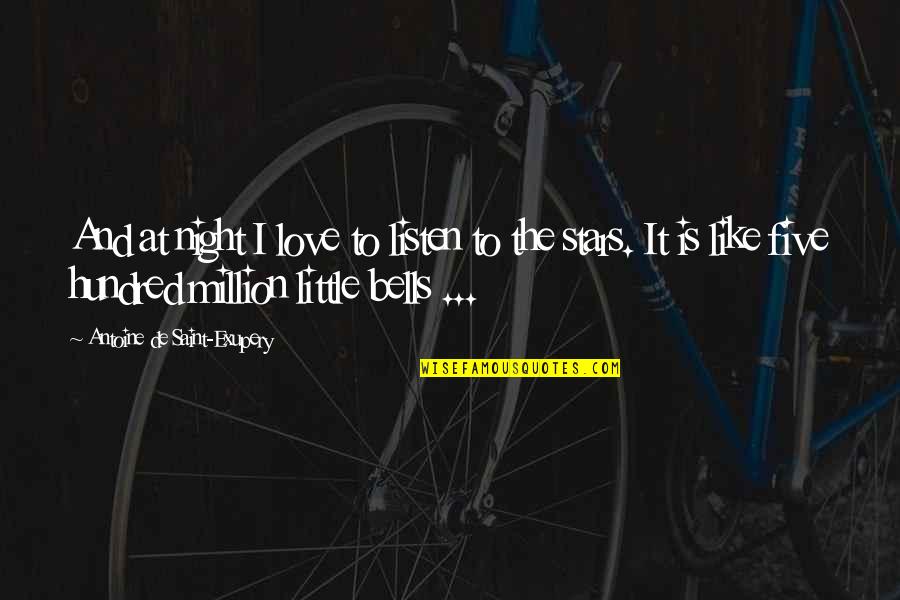 Night And Stars Quotes By Antoine De Saint-Exupery: And at night I love to listen to