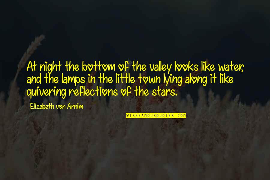 Night And Stars Quotes By Elizabeth Von Arnim: At night the bottom of the valley looks