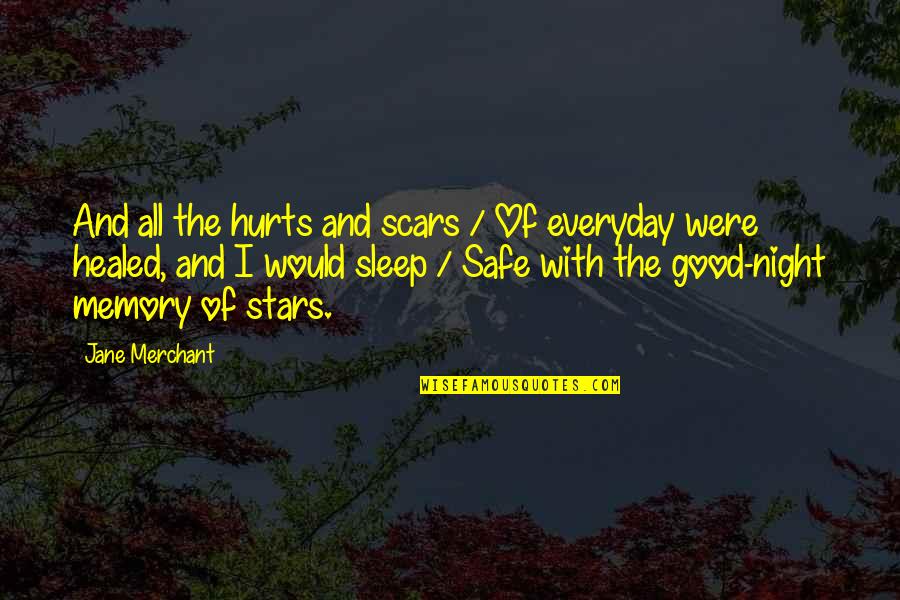 Night And Stars Quotes By Jane Merchant: And all the hurts and scars / Of