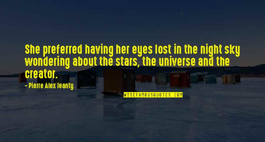 Night And Stars Quotes By Pierre Alex Jeanty: She preferred having her eyes lost in the